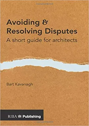 Avoiding and Resolving Disputes: A Short Guide for Architects