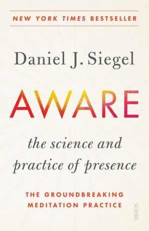 Aware: the science and practice of presence