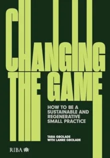 Changing the Game: How to be a Sustainable and Regenerative Small Practice