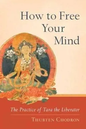 How to Free Your Mind: The Practice of Tara the Liberator