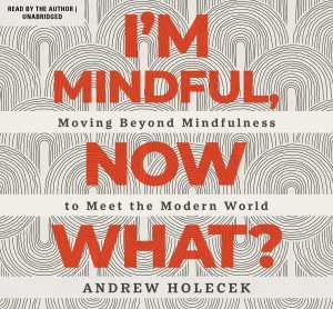 I'm Mindful, Now What?