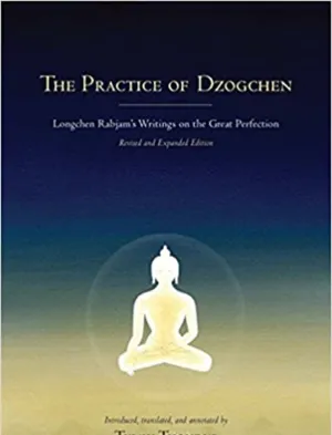 The Practice of Dzogchen: Longchen Rabjam's Writings on the Great Perfection